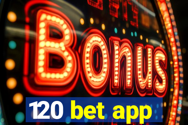 120 bet app